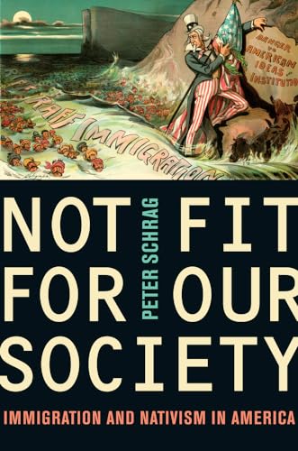 Not Fit for Our Society: Immigration and Nativism in America