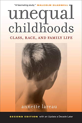 Unequal Childhoods: Class Race and Family Life 2nd Edition with an Update a Decade Later