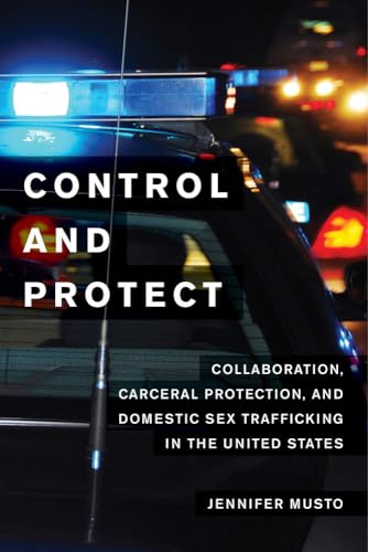 Control and Protect: Collaboration, Carceral Protection, and Domestic Sex Trafficking in the United States