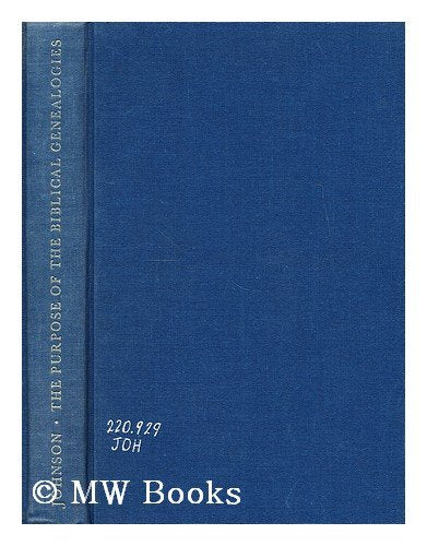 The Purpose of the Biblical Genealogies: With Special Reference to the Setting of the Genealogies of Jesus (Society for New Testament Studies Monograph Series Series Number 8)