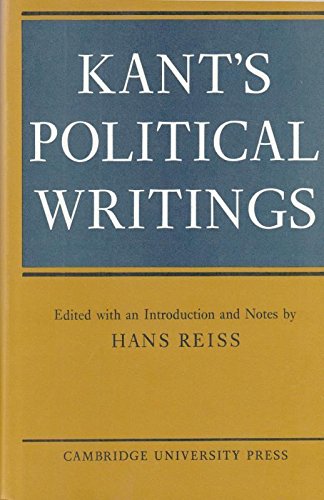 Kant's Political Writings (Cambridge Studies in the History and Theory of Politics)