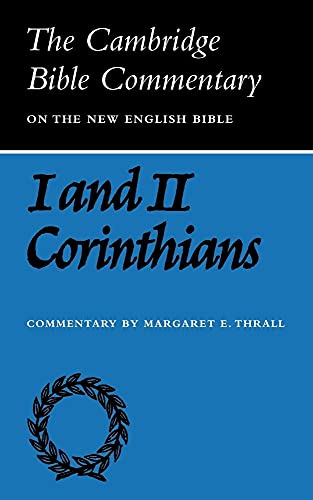 First and Second Letters of Paul to the Corinthians (Cambridge Bible Commentaries on the New Testament) (Volume 0)