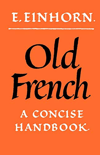Old French: A Concise Handbook (Volume 0)