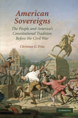 American Sovereigns: The People and America's Constitutional Tradition Before the Civil War (Cambridge Studies on the American Constitution)