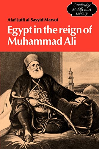Egypt in the Reign of Muhammad Ali (Cambridge Middle East Library, Series Number 4)