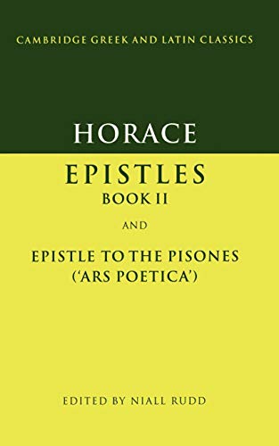 Horace: Epistles Book II and Epistle to the Pisones ('Ars Poetica') (Cambridge Greek and Latin Classics)