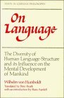 On Language: The Diversity of Human Language-Structure and its Influence on the Mental Development of Mankind (Texts in German Philosophy)