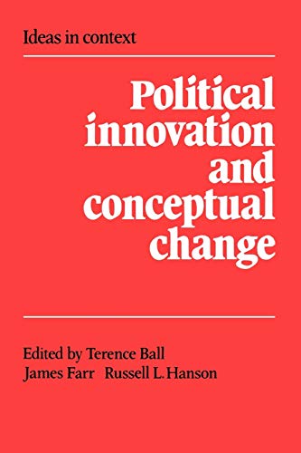 Political Innovation and Conceptual Change (Ideas in Context, Series Number 11)