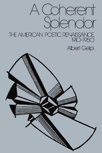 A Coherent Splendor: The American Poetic Renaissance, 1910–1950