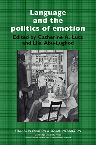 Language and the Politics of Emotion (Studies in Emotion and Social Interaction) (Volume 0)