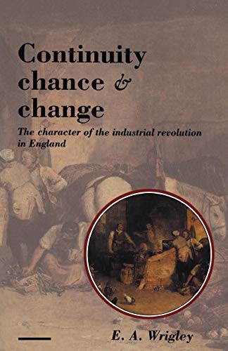 Continuity, Chance and Change: The Character of the Industrial Revolution in England