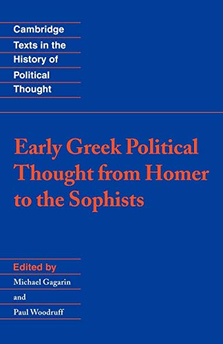 Early Greek Political Thought from Homer to the Sophists (Cambridge Texts in the History of Political Thought) (Volume 0)