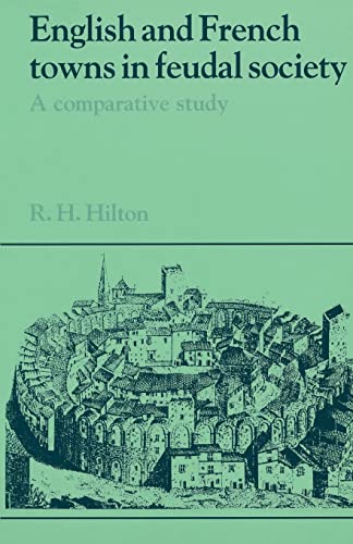 English and French Towns in Feudal Society: A Comparative Study (Past and Present Publications)