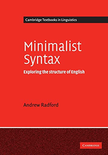 Minimalist Syntax: Exploring the Structure of English (Cambridge Textbooks in Linguistics)