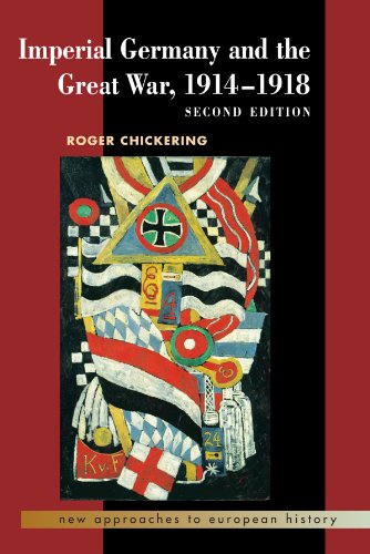 Imperial Germany and the Great War, 1914–1918 (New Approaches to European History, Series Number 27)