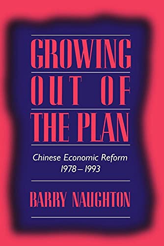 Growing Out of the Plan: Chinese Economic Reform, 1978–1993 (Volume 0)