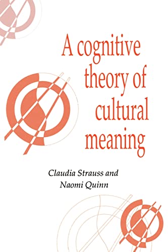 A Cognitive Theory of Cultural Meaning (Publications of the Society for Psychological Anthropology, Series Number 9)