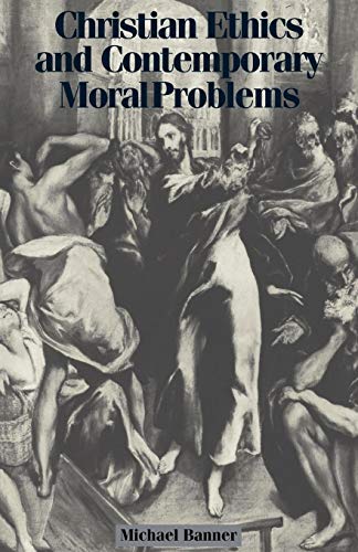 Christian Ethics and Contemporary Moral Problems (Volume 0)