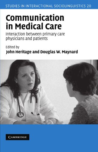 Communication in Medical Care: Interaction between Primary Care Physicians and Patients (Studies in Interactional Sociolinguistics, Series Number 20)