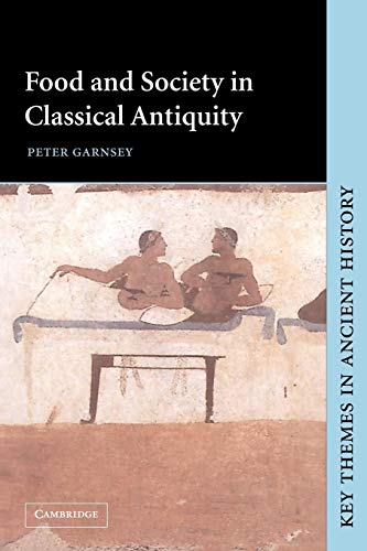 Food and Society in Classical Antiquity (Key Themes in Ancient History)
