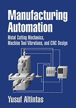 Manufacturing Automation: Metal Cutting Mechanics, Machine Tool Vibrations, and CNC Design