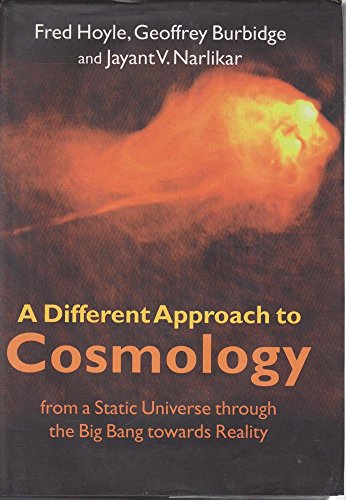 A Different Approach to Cosmology: From a Static Universe through the Big Bang towards Reality