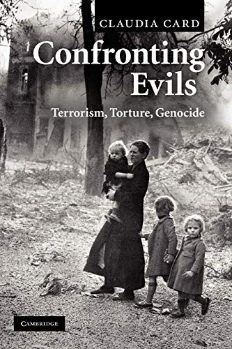 Confronting Evils: Terrorism, Torture, Genocide