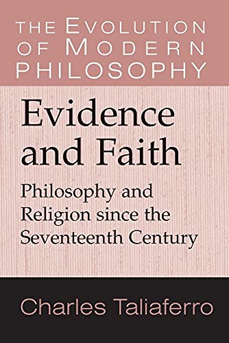 Evidence and Faith: Philosophy and Religion since the Seventeenth Century (The Evolution of Modern Philosophy)