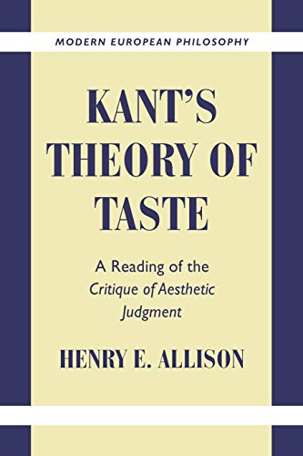 Kant's Theory of Taste: A Reading of the Critique of Aesthetic Judgment (Modern European Philosophy) (Volume 0)