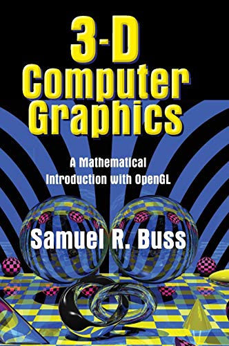 3D Computer Graphics: A Mathematical Introduction with OpenGL