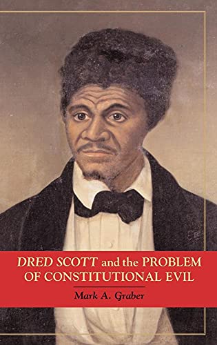 Dred Scott and the Problem of Constitutional Evil (Cambridge Studies on the American Constitution)
