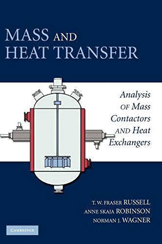 Mass and Heat Transfer: Analysis of Mass Contactors and Heat Exchangers (Cambridge Series in Chemical Engineering)