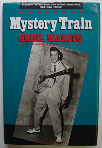 Mystery train: Images of America in rock 'n' roll music