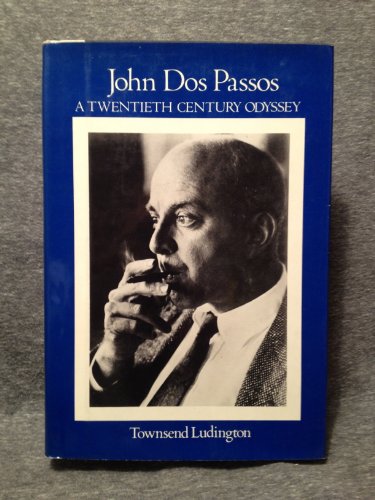 John Dos Passos: A 20th-century Odyssey 1st edition by Ludington, Townsend (1980) Hardcover