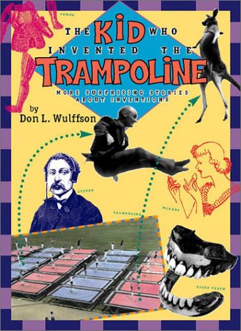 The Kid Who Invented the Trampoline: and Other Extraordinary Stories About Inventions