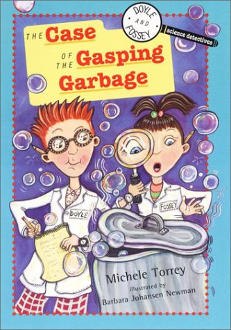The Case of the Gasping Garbage (Doyle and Fossey Science Detectives)