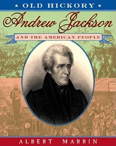 Old Hickory:Andrew Jackson and the American People