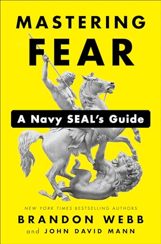 Mastering Fear: A Navy SEAL's Guide