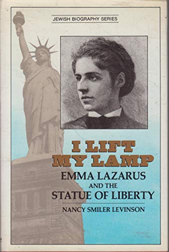 I Lift My Lamp: Emma Lazarus and the Statue of Liberty (Jewish Biography Series)