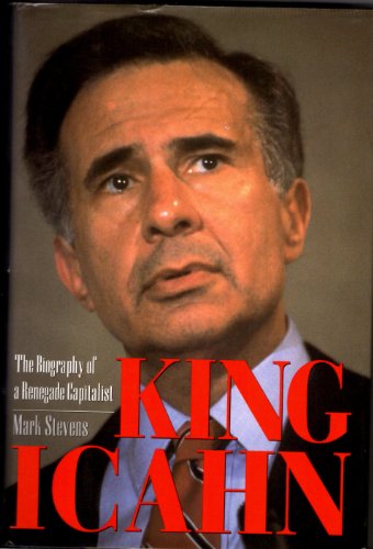 King Icahn: The Biography of a Renegade Capitalist