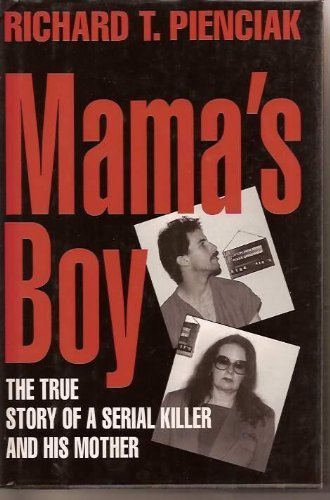 Mama's Boy: 9The True Story of a Serial Killer and His Mother