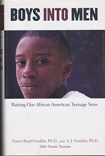 Boys Into Men: Raising Our African American Teenage Sons