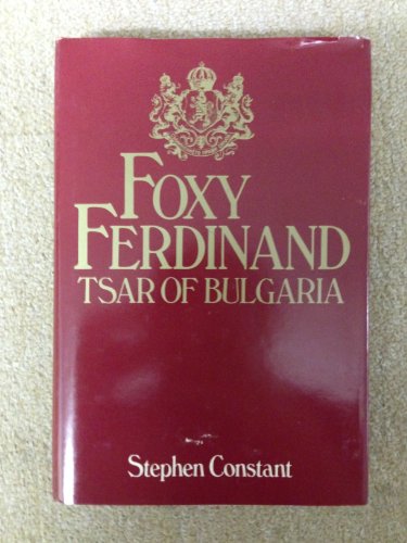 Foxy Ferdinand, Tsar of Bulgaria