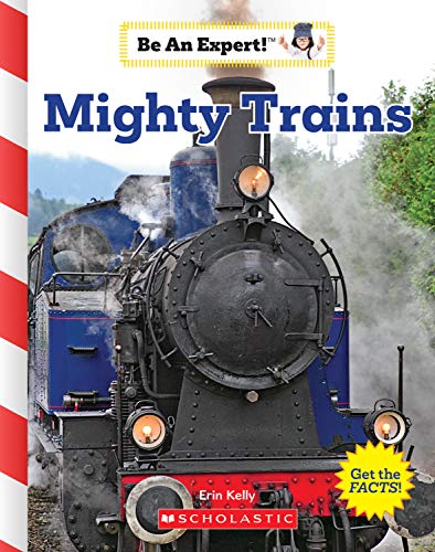 Mighty Trains (Be an Expert!) (Library Edition)