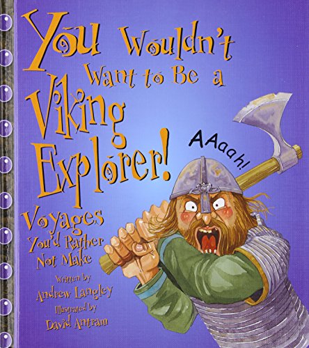 You Wouldn't Want to Be a Viking Explorer!: Voyages You'd Rather Not Make