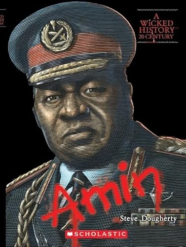 Idi Amin (A Wicked History: 20th Century)
