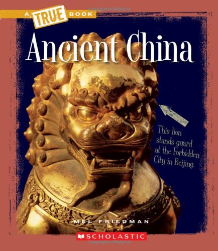 Ancient China (True Books: Ancient Civilizations)