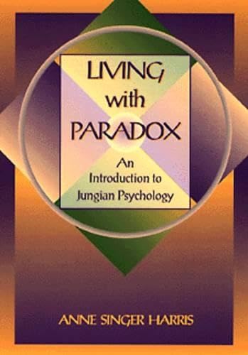 Living with Paradox: An Introduction to Jungian Psychology