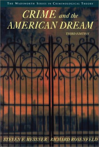 Crime & the American Dream (The Wadsworth Series in Criminological Theory)