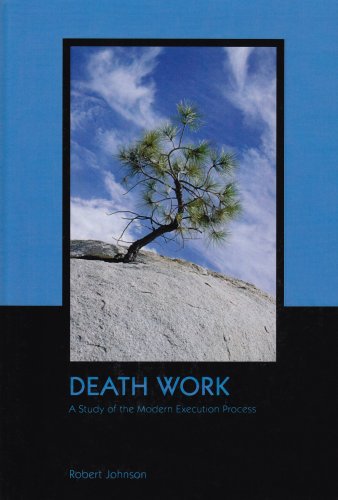 Death Work: A Study of the Modern Execution Process (CONTEMPORARY ISSUES IN CRIME AND JUSTICE)